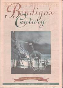 Newspaper - BELARDINELLI COLLECTION: BENDIGO'S CENTURY A SUPPLEMENT TO THE BENDIGO ADVERTISER