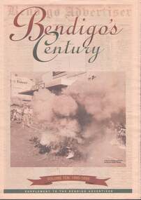 Newspaper - BELARDINELLI COLLECTION: BENDIGO'S CENTURY A SUPPLEMENT TO THE BENDIGO ADVERTISER
