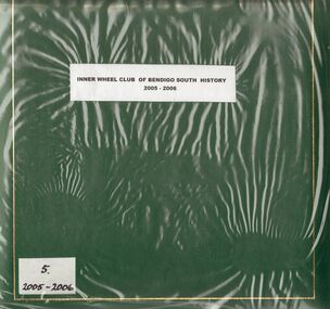Book - INNER WHEEL CLUB SOUTH BENDIGO COLLECTION: GREEN ALBUM 2005 - 2006