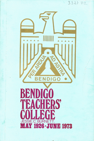 Book - LA TROBE UNIVERSITY BENDIGO COLLECTION: BENDIGO TEACHERS' COLLEGE MAY 1926 JUNE 1973