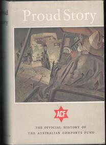 Book - LYDIA CHANCELLOR COLLECTION: PROUD STORY ; THE OFFICIAL HISTORY OF THE AUSTRALIAN COMFORTS FUND