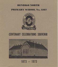 Booklet - BENDIGO NORTH P.S. COLLECTION: CENTENARY BOOKLET, 1973