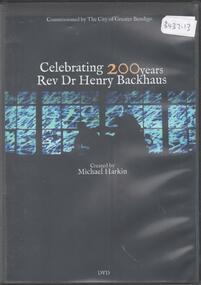 Film - CELEBRATING 200 YEARS REV DR HENRY BACKHAUS, 2012