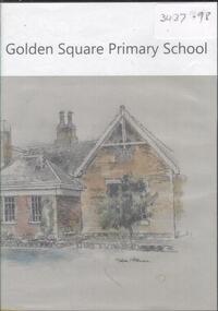 Archive - GOLDEN SQUARE PRIMARY SCHOOL, 1873-1998 , 2006
