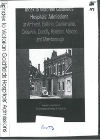 Archive - INDEX TO VICTORIAN GOLDFIELDS - HOSPITALS' ADMISSIONS