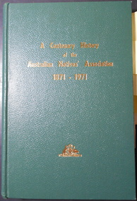 Book - ANA COLLECTION: BOOK - A CENTENARY HISTORY OF THE AUSTRALIAN NATIVES ASSOCIATION 1871 - 1971