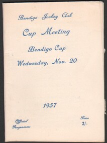 Ephemera - Gertrude Perry Collection - Bendigo Jockey Club Cup Meeting Bendigo Cup Wednesday Nov 20 1957