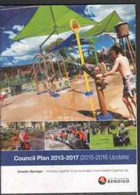 Booklet - Gemma Starr collection - City of Greater Bendigo Council Plan booklet 2013 - 2017; 37-page booklet printed in-house