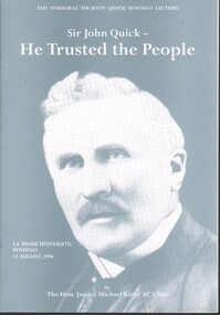 Booklet - Inaugural Sir John Quick Bendigo Lecture 1994 - "Sir John Quick - He Trusted People", Michele Matthews Collection, 1994