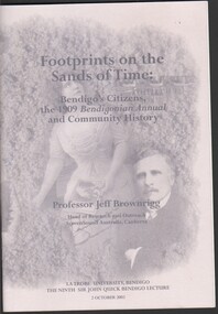 Booklet - Michele Matthews Collection - 2002 Sir John Quick Bendigo Lecture - "Footprints on the Sands of Time: Bendigo 's Citizens, the 1909 Bendigonian Annual and Community History", 04/02/2025