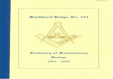 Booklet - Sandhurst Lodge No. 194. Centenary of Freemasonry Bendigo 1904 - 2004