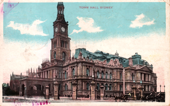 This coloured card shows Sydney Town Hall with horse-drawn carriages in front: On the card is printed “TOWN HALL SYDNEY Copyright.”