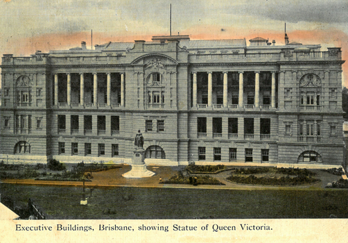 This coloured card shows the Executive Buildings with a statue in the gardens in front: On the card is printed “Executive Buildings, Brisbane, showing Statue of Queen Victoria.”