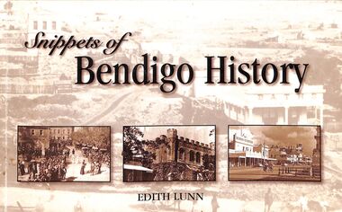Book - "Snippets of Bendigo History", Edith Lunn, 2006