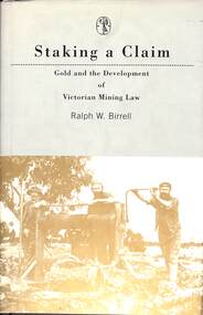 Book - "Staking a Claim.  Gold and the Development of Victorian Mining Law.", 1998