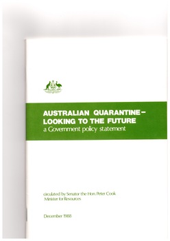 Australian Quarantine - Looking to the Future, a Government policy statement, circulated by the Hon. Peter Cook Minister for Resources, December 1988 - 55 page booklet