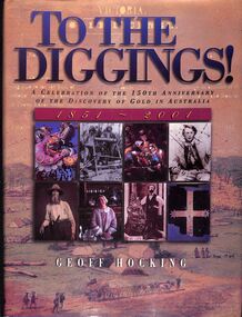 Book - "To the Diggings!  A celebration of the 150th Anniversary of the Discovery of Gold in Australia", 2000
