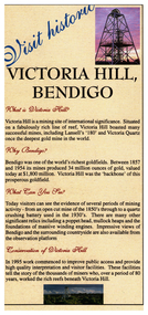 Brochure, describes "What is Victoria Hill, "Why Bendigo, What you can see" and the "Conservation of the hill". On the rear is a map and opening hours. Produced by the City of Greater Bendigo and the Department of Natural Resources and Environment