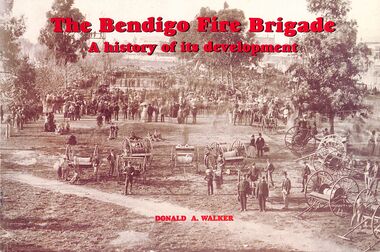 Book - "The Bendigo Fire Brigade.  A history of its development", 2001