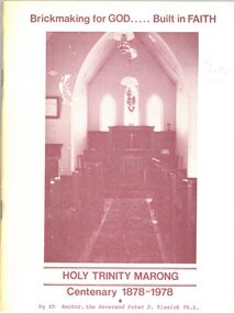 Booklet - Griffith Collection: 'Brickmaking for GOD...Built in FAITH, HOLY TRINITY MARONG, Centenary 1878-1978', 1978