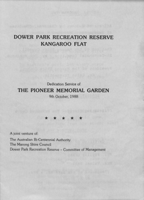 Booklet - DOWER PARK RECREATION RESERVE KANGAROO FLAT Dedication Service of THE PIONEER MEMORIAL GARDEN 9th October, 1988