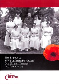 Book - "The Impact of WW1 on Bendigo Health: Our nurses, Doctors and Community.", 1914