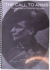 Book - "The Call to Arms.  Patriotism in Country Victoria.  Volume 1.", 2011