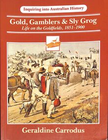 Book - "Gold, Gamblers & Sly Grog.  Life on the Goldfields, 1851-1900.", 1986