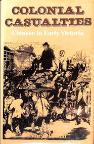 Book - "Colonial Casualties.  Chinese in Early Victoria", 1982
