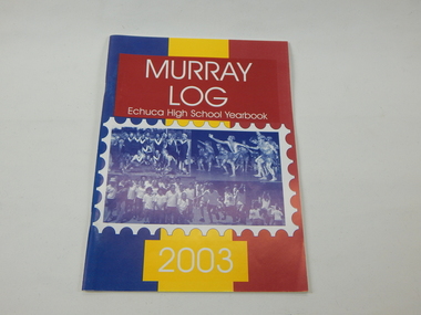 Book, Murray Log Echuca High School Yearbook 2003, 2003