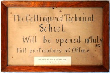 Signs: Opening of Collingwood Technical School, Framed handwritten sign announcing the opening of The Collingwood Technical  School 1912