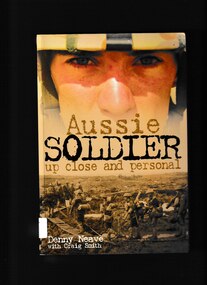 Book, Denny Neave et al, Aussie soldier: Up close and personal, 2008