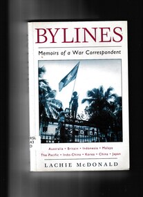Book, Lachie Mc Donald, Bylines: Memoirs of a war correspondent, 1998