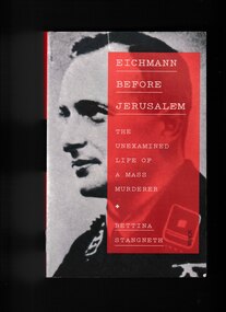 Book, Bettina Stagneth et al, Eichmann before Jerusalem: The unexamined life of a mass murderer, 2014