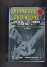 Book, Cathryn Corns et al, Blindfold and all alone: British military executions in the great war, 2001