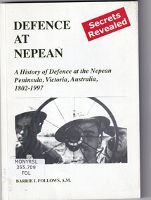 Book, Barrie I Follows, Defence at Nepean: A history of defence at the Nepean peninsula, Victoria, 1802-1997, 2011