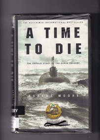 Book, Robert Moore, A time to die: The untold story of the Kursk tragedy, 2002