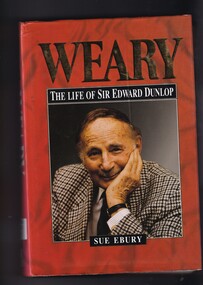 Book, Sue Ebury, Weary: The life of Sir Edward Dunlop, 1994