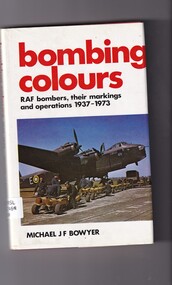 Book, Michael J F Bowyer, Bombing colours - RAF bombers, their markings and operations, 1937-1973, 1973