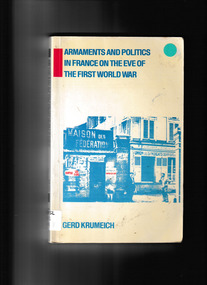 Book, Gerd Krumeich, Armaments and politics in France on the eve of the first world war, 1984