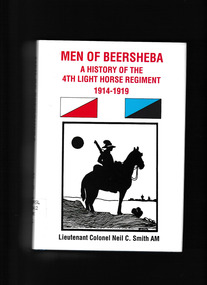 Book, Neil C Smith, Men of Beersheba : a history of the 4th Light Horse Regiment, 1914-1919, 1993
