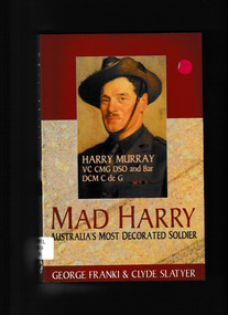 Book, george Franki et al, Mad Harry : Harry Murray, Australia's most decorated soldier, 2003