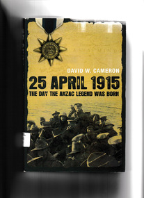 Book, David W Cameron, 25 April 1915: The day the ANZAC legend was born, 2007