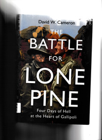 Book, David W Cameron, The battle for Lone Pine: Four days of hell at the heart of Gallipoli, 2012