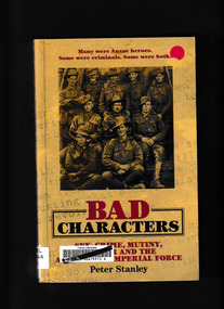 Book, Peter Stanley, Bad characters : sex, crime, mutiny, murder and the Australian Imperial Force, 2011