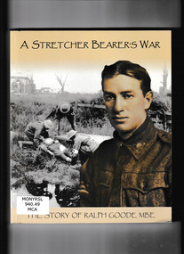 Book, Anthony McAleer, A stretcher bearer's war : the story of Ralph Goode MBE, 2014