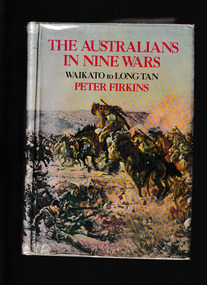 Book, Peter Firkins, The Australians In nine wars : Waikato to Long Tan, 19171
