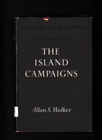 Book, Australian war memorial, Australia in the War of 1939-1945, Series 5, Medical, vol 3 - The Island campaigns, 1962