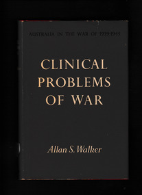 Book, Australian war memorial, Australia in the War of 1939-1945, Series 5, Medical. Vol 1 - Clinical problems of war, 1962