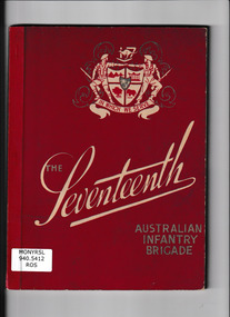 Book, 17 Australian Infantry Brigade, The Seventeenth Australian Infantry Brigade: a record of four years campaigning, 195?